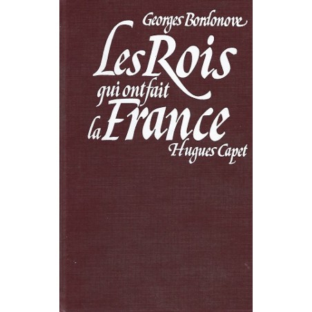 Les Rois qui ont fait la France : Hugues Capet / Georges Bordonove / Le Grand Livre du Mois Editions