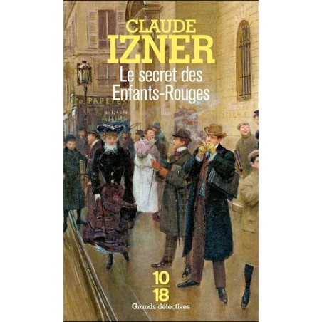 Les enquêtes de Victor Legris Tome 4 : Le Secret des Enfants-Rouges - Roman de Claude Izner - 10/18