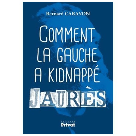 Comment la gauche a kidnappé Jaurès (verso) de Bernard Carayon, Livre Neuf