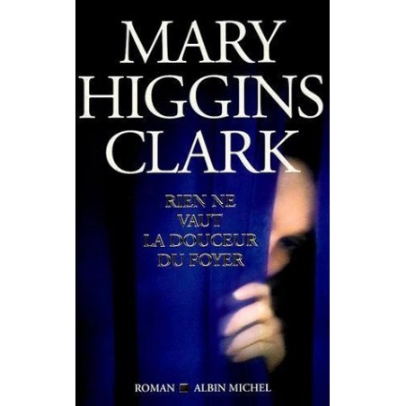 Livre Rien ne vaut la douceur du foyer, Roman de Mary Higgins Clark