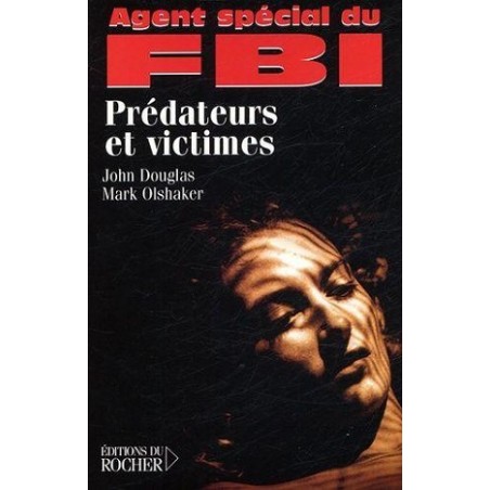Agent spécial du FBI Prédateurs et victimes, Livre de John Douglas et Mark Olshaker