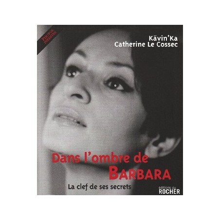 Dans l'ombre de Barbara - La clef de ses secrets - Livre de Kävin'Ka et Catherine Le Cossec