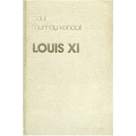 Louis XI, Livre de Paul Murray Kendall,  France Loisirs Livre