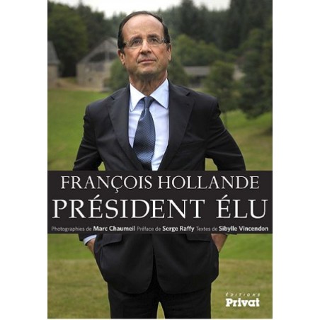 François Hollande Président élu, Livre de Sibylle Vincendon, Neuf , Editions Privat