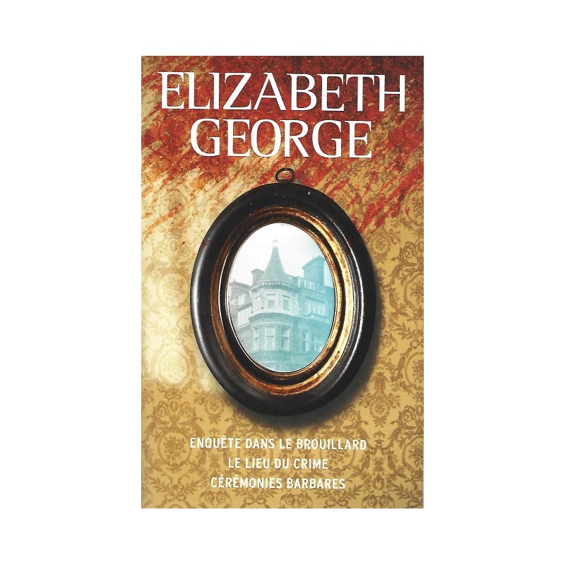 Enquête dans le brouillard - Le lieu du crime - Cérémonies, Elizabeth George, Editions France Loisirs Enquête dans le brouillard - Le lieu du crime - Cérémonies, Elizabeth George, Editions France Loisirs
