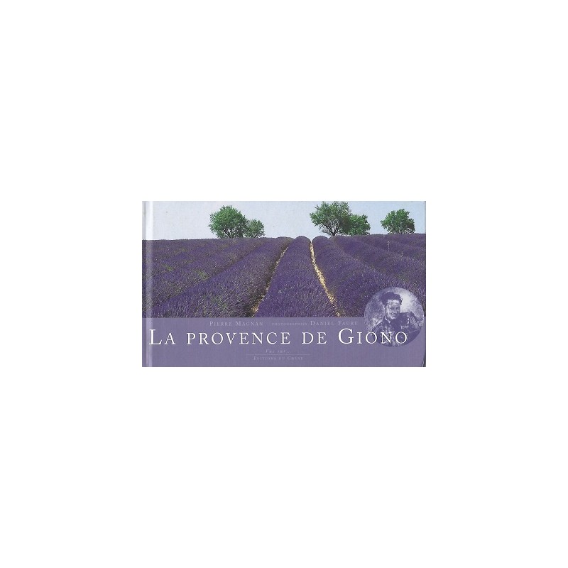 La Provence de Giono, Pierre Magnan, Daniel Faure, Editions du Chêne La Provence de Giono, Pierre Magnan, Daniel Faure, Editions du Chêne