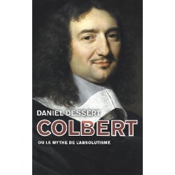 Colbert ou le mythe de l'absolutisme, Daniel Dessert, Le grand livre du mois