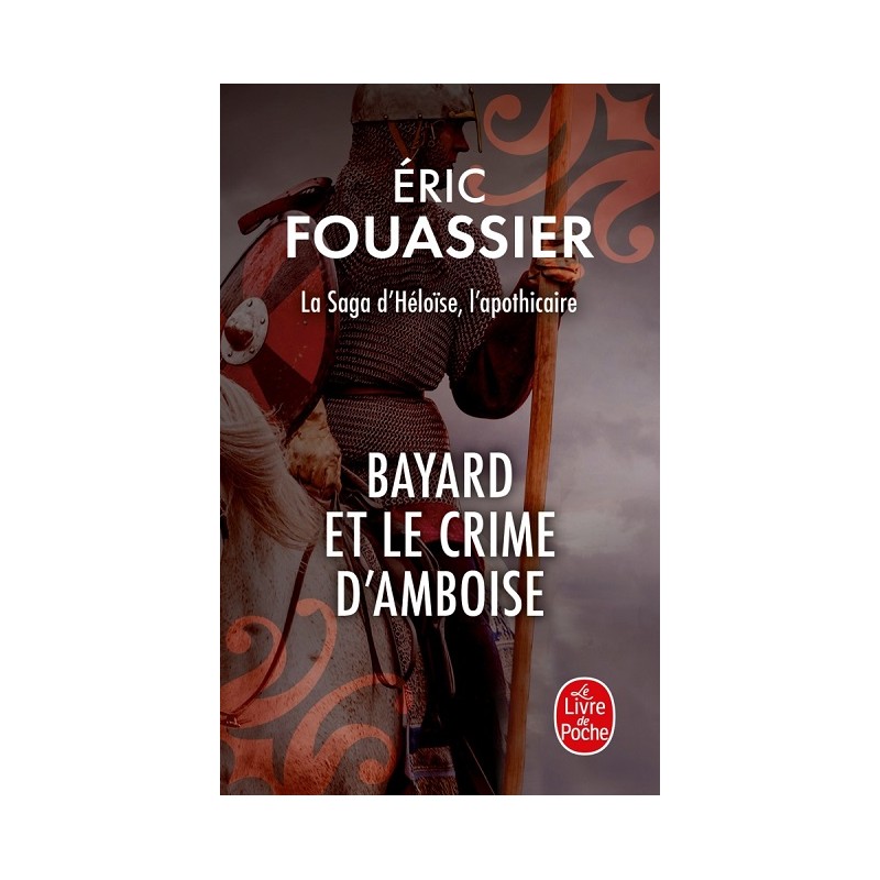 La saga d'Héloïse l'apthicaire Tome 1 : Bayard et le crime d'Amboise La saga d'Héloïse l'apthicaire Tome 1 : Bayard et le crime d'Amboise