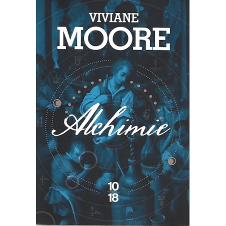 Alchimie : La femme sans tête / L'homme au masque de verre / Le Souffleur de cendres, Viviane Moore, Editions 10/18