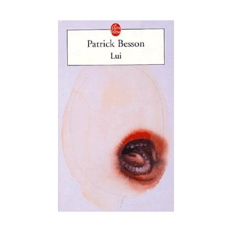 Lui, Patrick Besson, Editions Le Livre de Poche Lui, Patrick Besson, Editions Le Livre de Poche