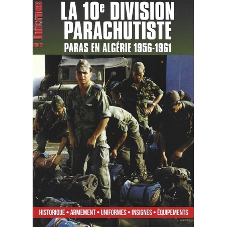Uniformes Hors-série n°7 : La 10ème division parachutiste Algérie 1956-1961
