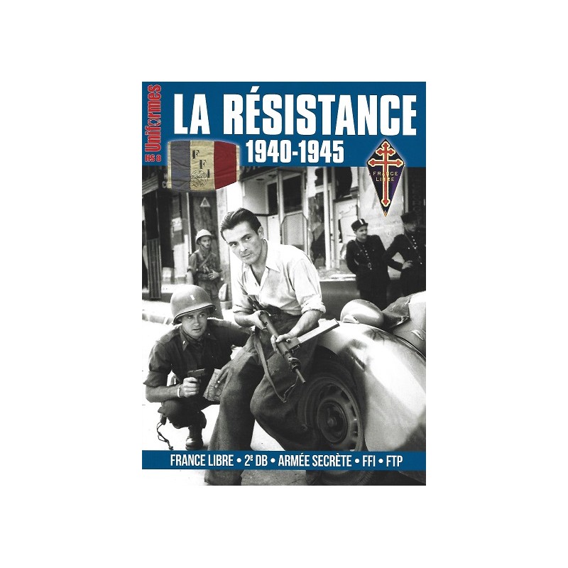 Uniformes Hors-série n°8 : La résistance 1940-1945 Uniformes Hors-série n°8 : La résistance 1940-1945
