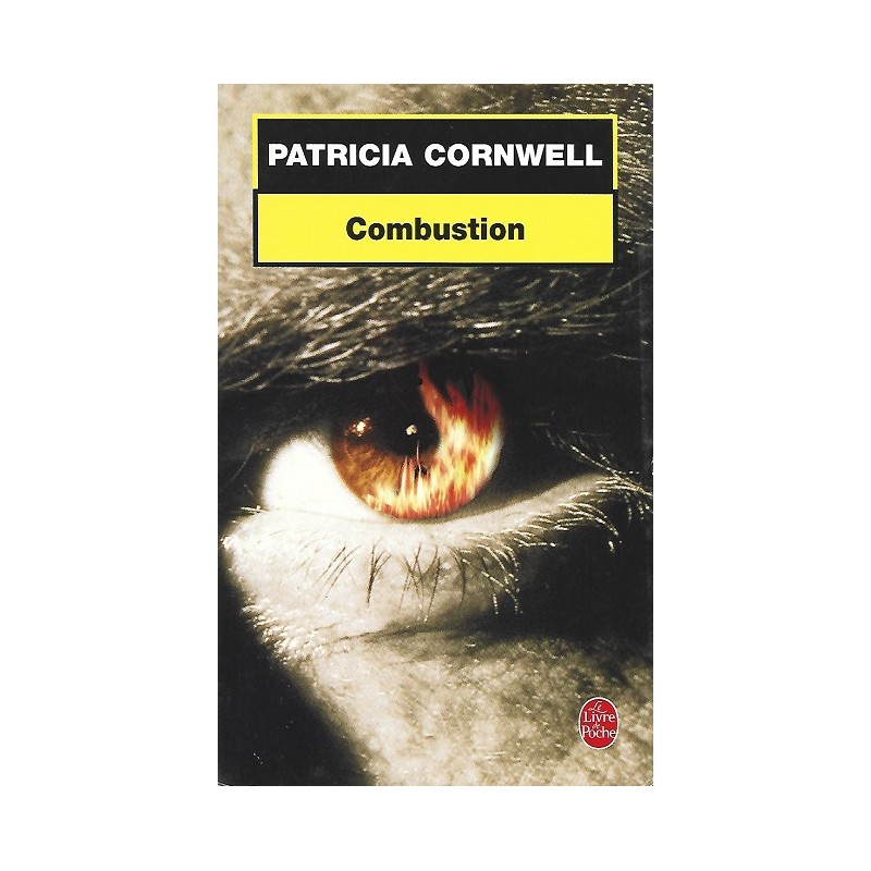 Combustion, Patricia Cornwell, Editions Le livre de poche Combustion, Patricia Cornwell, Editions Le livre de poche