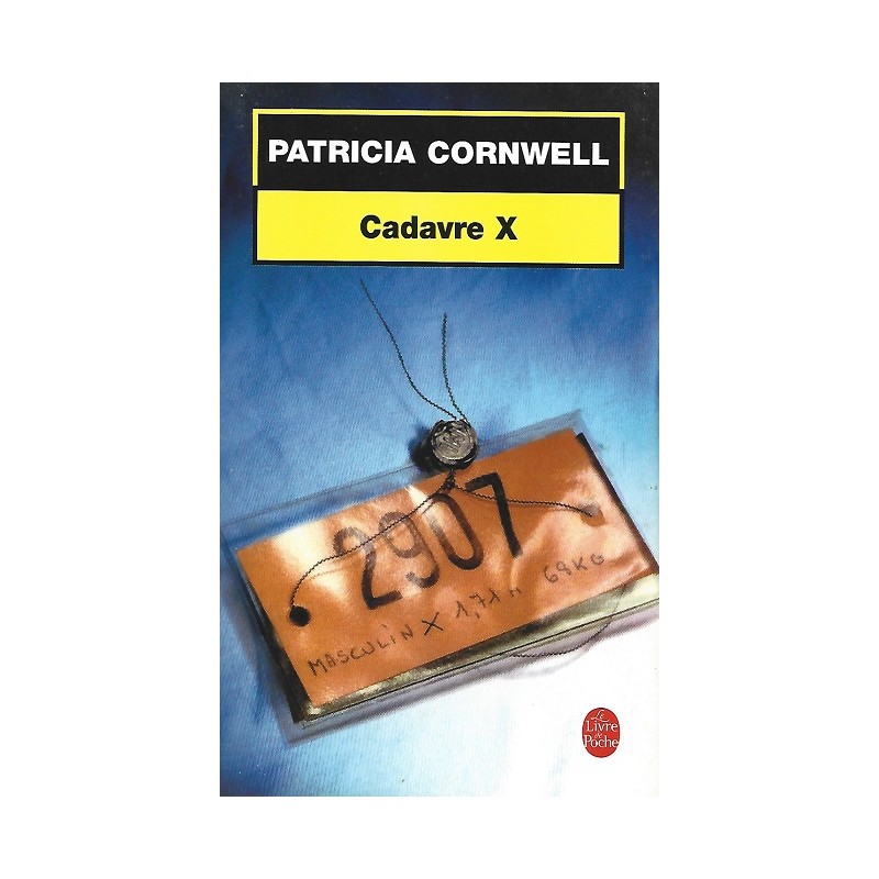 Cadavre X, Patricia Cornwell, Editions Le livre de poche Cadavre X, Patricia Cornwell, Editions Le livre de poche