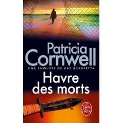 Havre des morts, Patricia Cornwell, Editions Le livre de poche