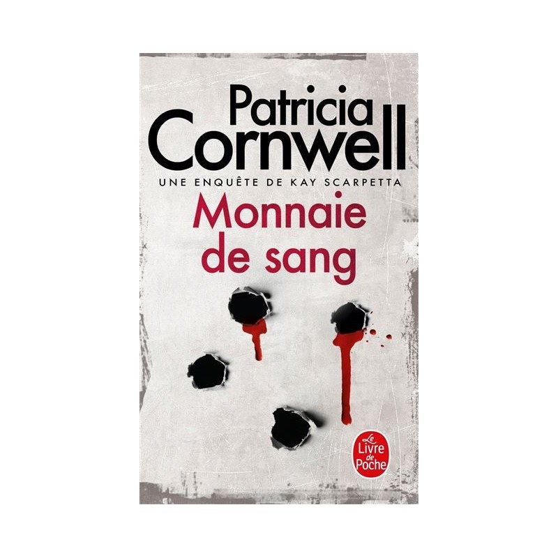 Monnaie de sang, Patricia Cornwell, Editions Le livre de poche Monnaie de sang, Patricia Cornwell, Editions Le livre de poche
