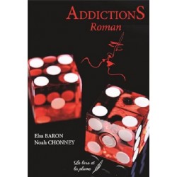 Addictions, Elsa Baron, Noah Chonney, Editions Le Livre et la Plume