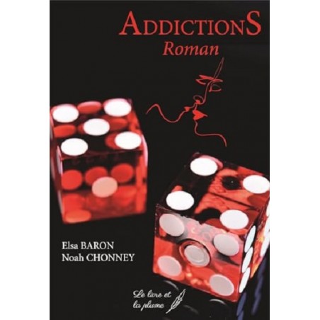 Addictions, Elsa Baron, Noah Chonney, Editions Le Livre et la Plume