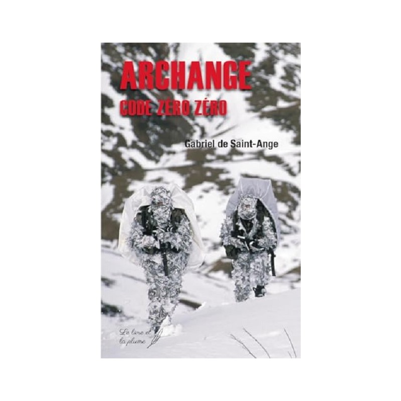 Archange code zéro zéro, Gabriel de Saint-Ange, Le Livre et la Plume Archange code zéro zéro, Gabriel de Saint-Ange, Le Livre et la Plume
