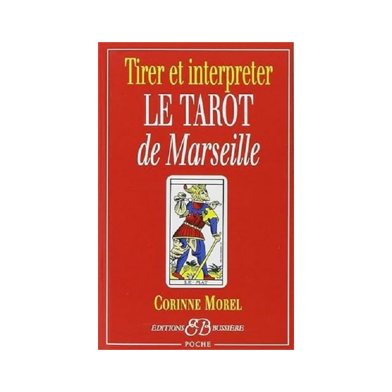 Tirer et interpréter le tarot de Marseille, Corinne Morel, Esotérisme, Bussière Editions