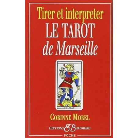 Tirer et interpréter le tarot de Marseille, Corinne Morel, Esotérisme, Bussière Editions