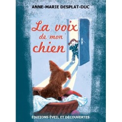 La voix de mon chien, Anne-Marie Desplat-Duc, Marta Montaña, Eveil et découvertes Editions