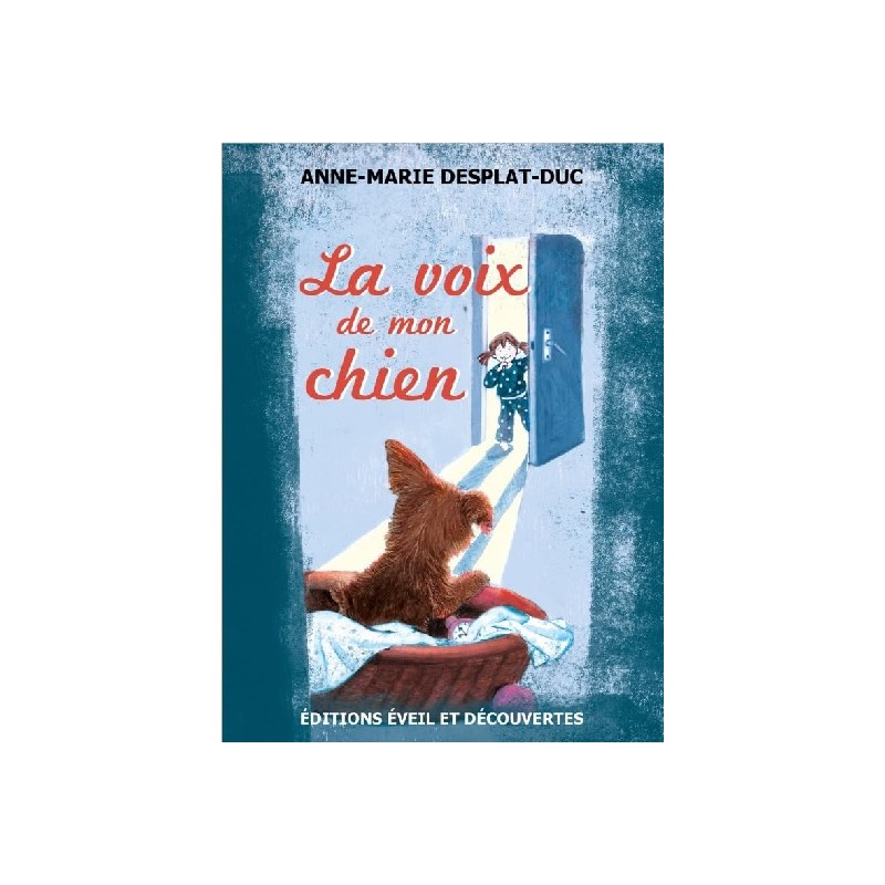 La voix de mon chien, Anne-Marie Desplat-Duc, Marta Montaña, Eveil et découvertes Editions