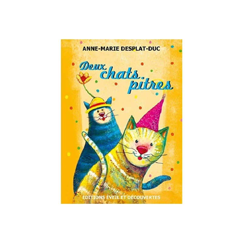 Deux chats pitres, Anne-Marie Desplat-Duc, Marta Montana, Eveil et découvertes Editions Deux chats pitres, Anne-Marie Desplat-Duc, Marta Montana, Eveil et découvertes Editions