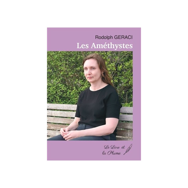 Les Amethystes, Rodolph Geraci, Editions Le Livre et la Plume Les Amethystes, Rodolph Geraci, Editions Le Livre et la Plume