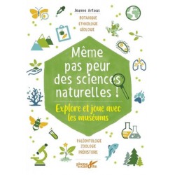Même pas peur des sciences naturelles !, Jeanne Artous, Editions Plume de carotte