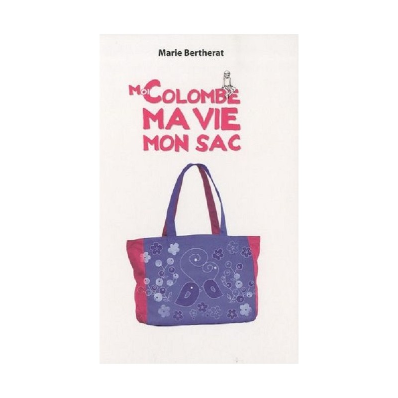 Moi Colombe, ma vie, mon sac, Marie Bertherat, Editions Eveil et Découvertes Moi Colombe, ma vie, mon sac, Marie Bertherat, Editions Eveil et Découvertes