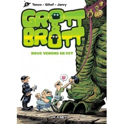 Grott & Brott Tome 1 : Nous Venons En Pet, Tanco, Gihef, Janry, Editions Kamiti