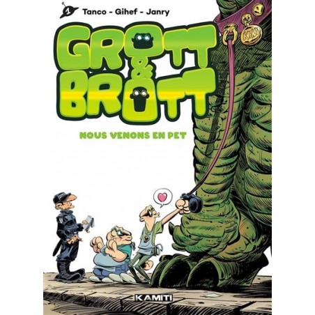 Grott & Brott Tome 1 : Nous Venons En Pet, Tanco, Gihef, Janry, Editions Kamiti