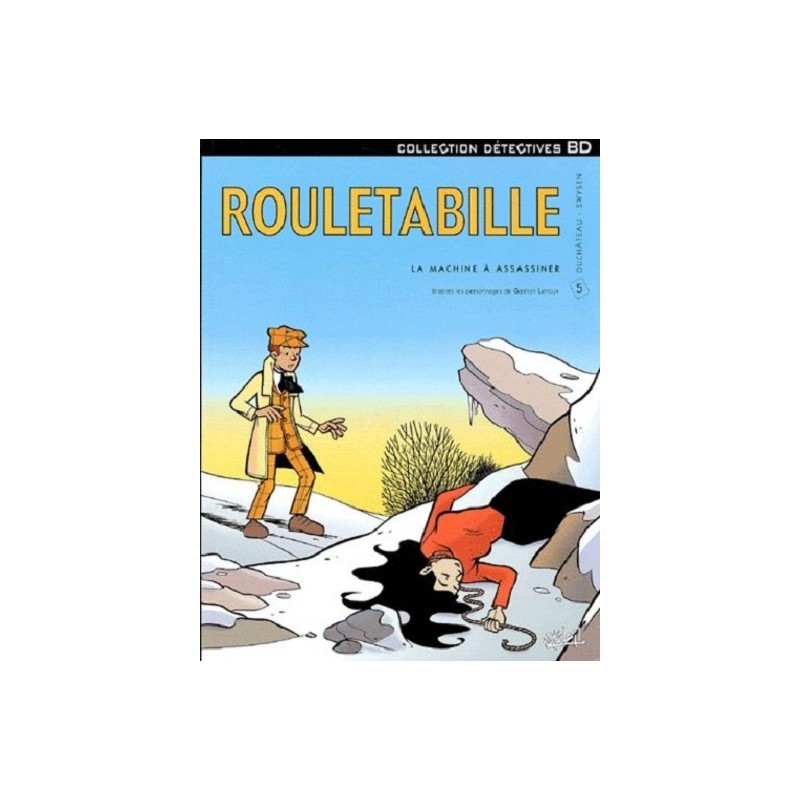 Rouletabille Tome 5 : La machine à assassiner, André-Paul Duchâteau, Bernard Swysen, Editions Soleil Rouletabille Tome 5 : La machine à assassiner, André-Paul Duchâteau, Bernard Swysen, Editions Soleil