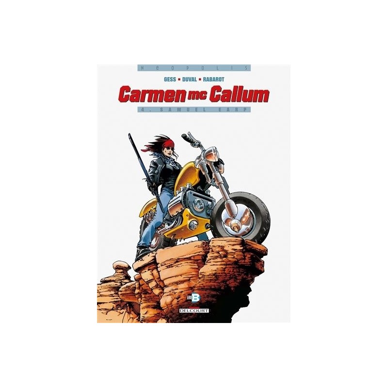 Carmen McCallum Tome 4 : Samuel Earp, Gess, Duval, Rabarot, Editions Delcourt Carmen McCallum Tome 4 : Samuel Earp, Gess, Duval, Rabarot, Editions Delcourt