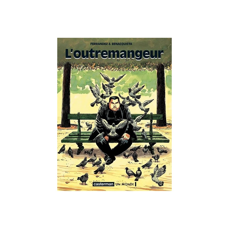 L'Outremangeur, Tonino Benacquista, Jacques Ferrandez, Edition Casterman L'Outremangeur, Tonino Benacquista, Jacques Ferrandez, Edition Casterman