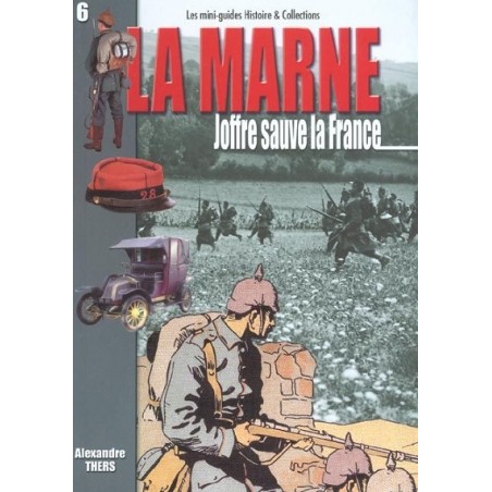 La Marne : Joffre sauve la France, Alexandre Thers, Histoire & Collections Editions