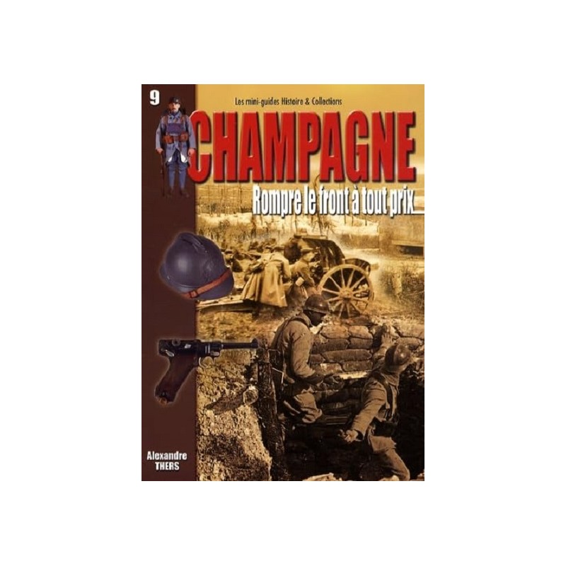 Champagne : Rompre le front à tout prix, Alexandre Thers, Histoire & Collections Editions Champagne : Rompre le front à tout prix, Alexandre Thers, Histoire & Collections Editions