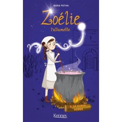 Zoélie L'allumette Tome 6 : Le Super-Héros, Marie Potvin