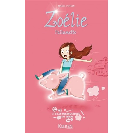 Zoélie L'allumette Tome 9 : Les Destructeurs Du Temps, Marie Potvin