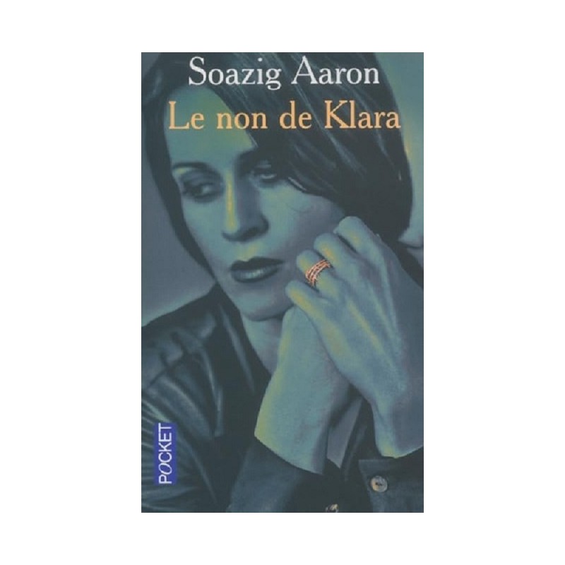 Le Non de Klara, Soazig Aaron Le Non de Klara, Soazig Aaron