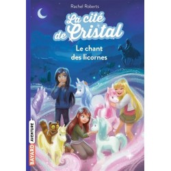 La cité de cristal Tome 01 : Le chant des licornes, Rachel Roberts