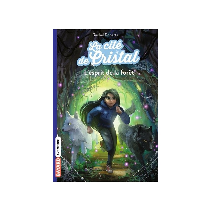 La cité de cristal Tome 03 : L'esprit de la forêt, Rachel Roberts La cité de cristal Tome 03 : L'esprit de la forêt, Rachel Roberts