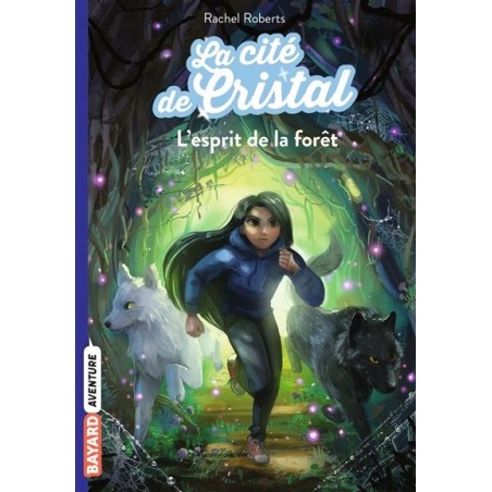 La cité de cristal Tome 03 : L'esprit de la forêt, Rachel Roberts
