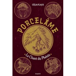 Porcelâme Tome 02 : Le chant du Phénix, Célia Flaux