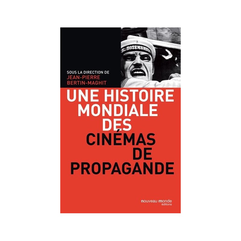 Une histoire mondiale des cinémas de propagande, Jean-Pierre Bertin-Maghit