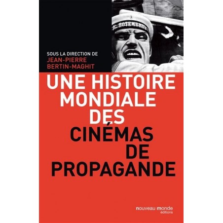 Une histoire mondiale des cinémas de propagande, Jean-Pierre Bertin-Maghit