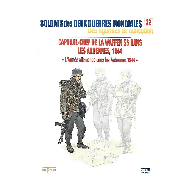 Caporal-Chef de la Waffen SS dans les Ardennes 1944 Caporal-Chef de la Waffen SS dans les Ardennes 1944