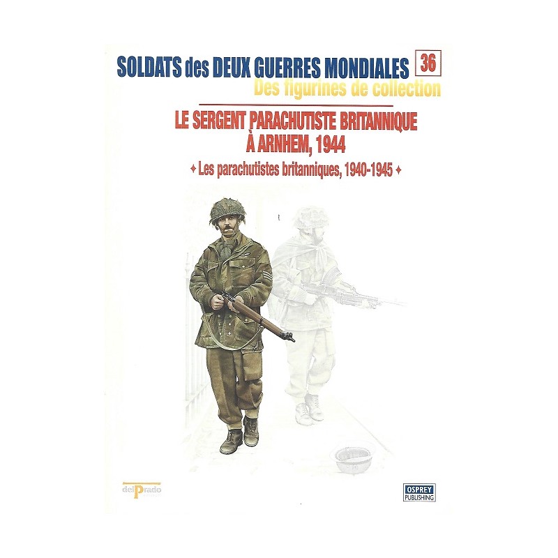Le Sergent Parachutiste Britannique à Arnhem 1944 Le Sergent Parachutiste Britannique à Arnhem 1944