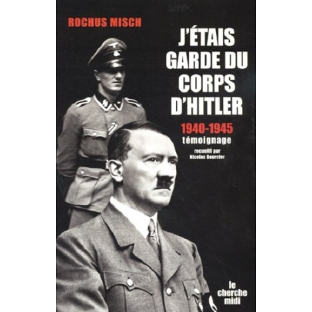J'étais garde du corps d'Hitler 1940-1945, Livre de Rochus Misch, Occasion Cherche Midi